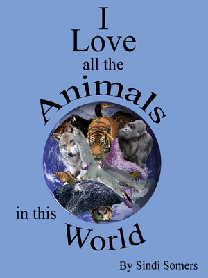 cover image of I Love all the Animals in this World